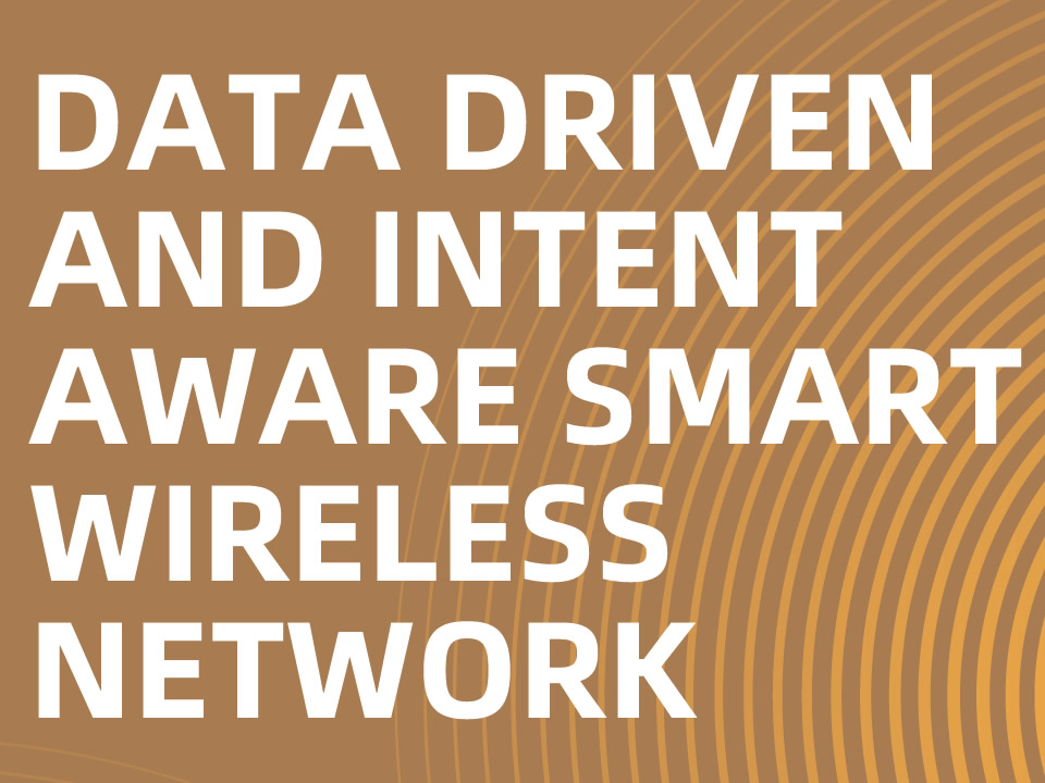 data driven and intent aware smart wireless network